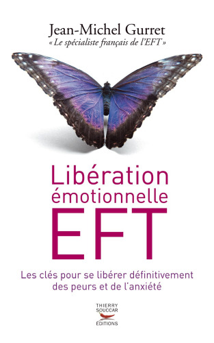 Libération émotionnelle EFT: les clés pour se libérer définitivement des peurs et de l'anxiété
