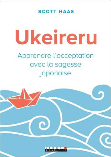 Ukeireru : apprendre l'acceptation avec la sagesse japonaise