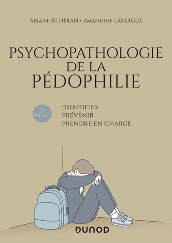 Psychopathologie de la pédophilie: identifier, prévenir, prendre en charge