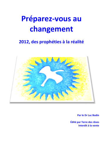 Préparez-vous au changement: 2012 des prophéties à la réalité