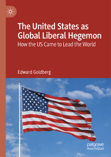 The United States as Global Liberal Hegemon: How the US Came to Lead the World