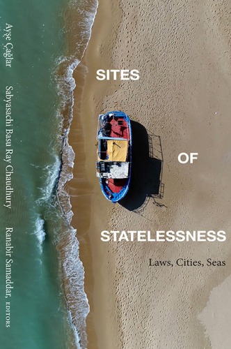 Sites of Statelessness: Laws, Cities, Seas (Suny Global Modernity)