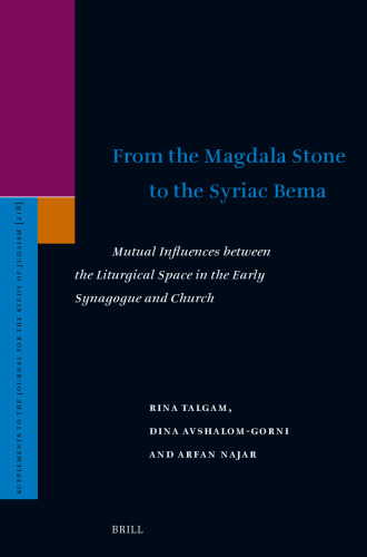 From the Magdala Stone to the Syriac Bema: Mutual Influences Between the Liturgical Space in the Early Synagogue and Church