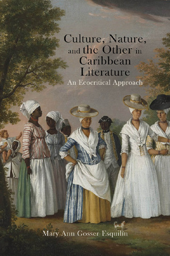 Culture, Nature, and the Other in Caribbean Literature: An Ecocritical Approach