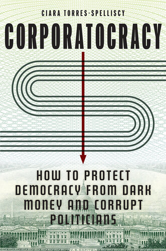 Corporatocracy : How to Protect Democracy from Dark Money and Corrupt Politicians