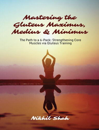 Mastering the Gluteus Maximus, Medius & Minimus: The Path to a 6-Pack: Strengthening Core Muscles via Gluteus Training