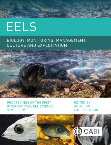 Eels Biology, Monitoring, Management, Culture and Exploitation: Proceedings of the First International Eel Science Symposium