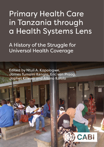 Primary Health Care in Tanzania through a Health Systems Lens: A History of the Struggle for Universal Health Coverage
