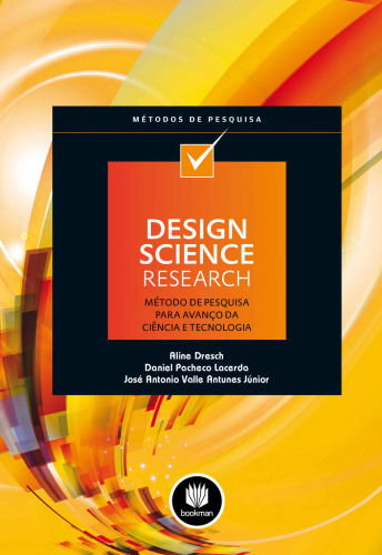 Design Science Research: Método de Pesquisa para Avanço da Ciência e Tecnologia