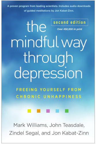 The Mindful Way through Depression: Freeing Yourself from Chronic Unhappiness