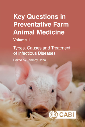 Key Questions in Preventative Farm Animal Medicine: Types, Causes and Treatment of Infectious Diseases (CABI Key Questions)