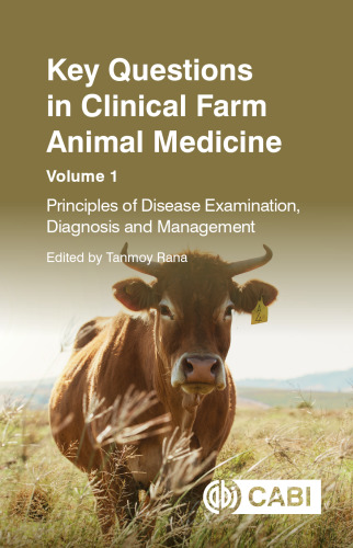 Key Questions in Clinical Farm Animal Medicine: Principles of Disease Examination, Diagnosis and Management (CABI Key Questions)