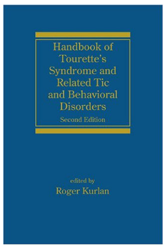 Handbook of Tourette's Syndrome and Related Tic and Behavioral Disorders (Neurological Disease and Therapy)
