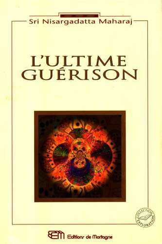 L'ultime guérison : Dialogues avec un maître réalisé