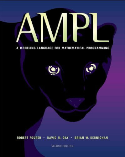 AMPL: A Modeling Language For Mathematical Programming