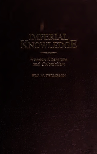 Imperial Knowledge: Russian Literature and Colonialism