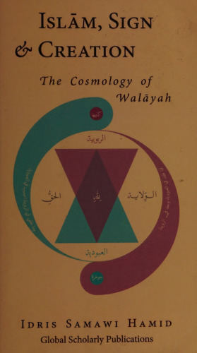 Islām, Sign and Creation: The Cosmology of Walāyah