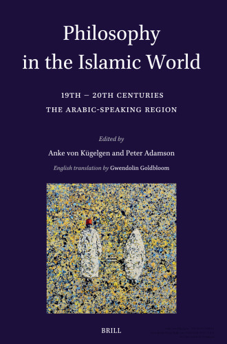 Philosophy in the Islamic World Volume 4-1: 19th–20th Centuries The Arabic-Speaking Region