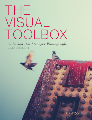 The Visual Toolbox.n50 Lessons for Stronger Photographs