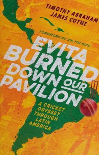 Evita Burned Down Our Pavilion: A Cricket Odyssey through Latin America