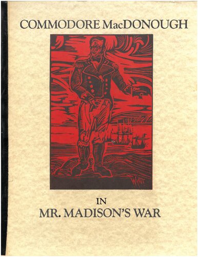 Commodore MacDonough in Mr. Madison's War or Broadsides on Lake Champlain