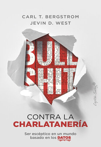 Bullshit: contra la charlatanería: Ser escéptico en un mundo basado en los datos