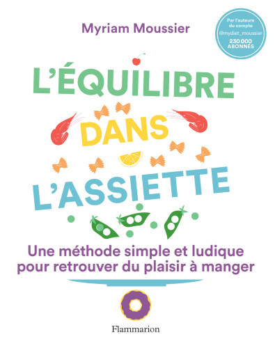 L’Équilibre dans l’assiette. Une méthode simple et ludique pour retrouver du plaisir à manger