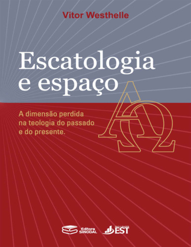 Escatologia e espaço: a dimensão perdida na teologia do passado e do presente
