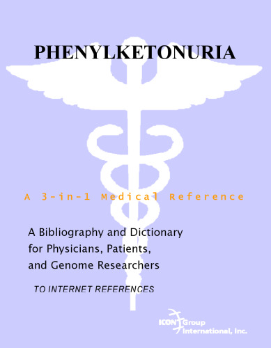 Phenylketonuria - A Bibliography and Dictionary for Physicians, Patients, and Genome Researchers