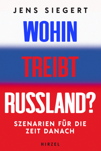 Wohin treibt Russland?: Szenarien für die Zeit danach