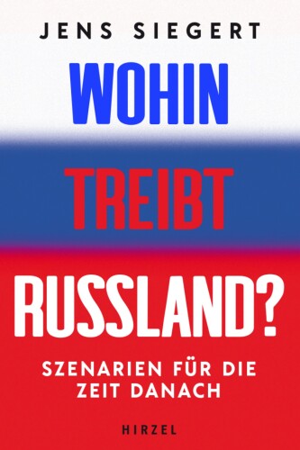 Wohin treibt Russland?: Szenarien für die Zeit danach