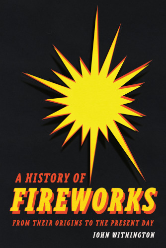 A History of Fireworks From Their Origins to the Present Day