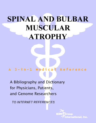 Spinal and Bulbar Muscular Atrophy - A Bibliography and Dictionary for Physicians, Patients, and Genome Researchers