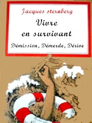 Vivre en survivant: Démission, Démerde, Dérive