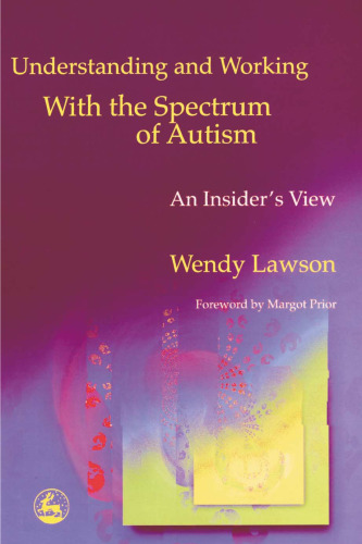 Understanding and Working With the Spectrum of Autism: An Insider's View
