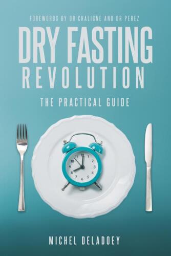 Dry Fasting Revolution: The Practical Guide