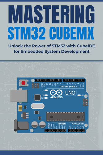 MASTERING STM32 CUBEMX: Unlock the Power of STM32 with CubeIDE for Embedded System Development