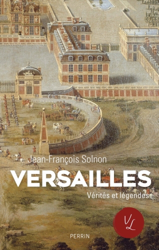 Versailles: vérités et légendes
