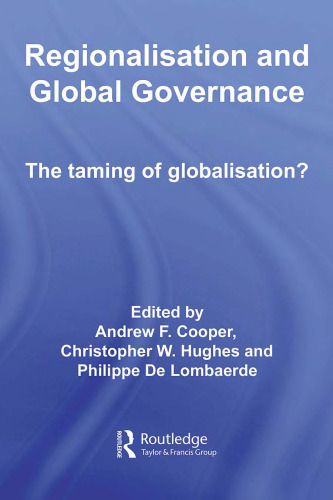Regionalisation and Global Governance: The Taming of Globalisation? (Routledge Warwick Studies in Globalisation)