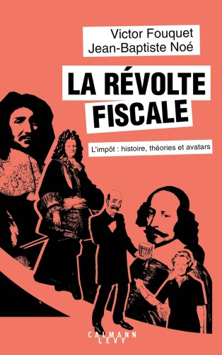 La révolte fiscale - L'impôt, histoire, théories et avatars