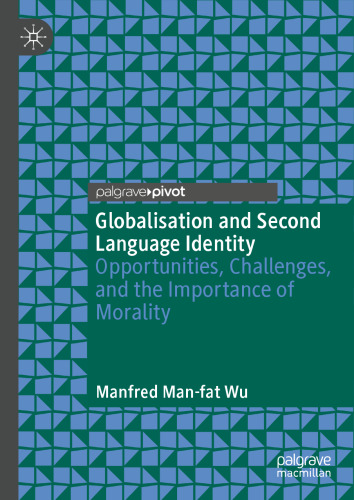 Globalisation and Second Language Identity: Opportunities, Challenges, and the Importance of Morality