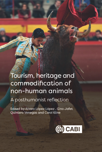 Tourism, Heritage and Commodification of Non-human Animals: A Posthumanist Reflection