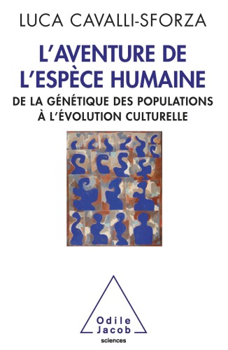 L'aventure de l'espèce humaine : De la génétique des populations à l'évolution culturelle