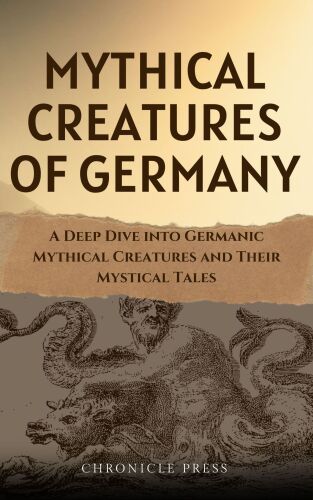 Mythical Creatures of Germany: A Deep Dive into Germanic Mythical Creatures and Their Mystical Tales