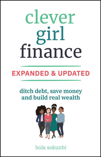 Clever Girl Finance, Expanded & Updated : Expanded and Updated Ditch Debt, Save Money, and Build Real Wealth