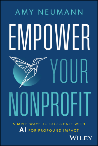 Empower Your Nonprofit : Simple Ways to Co-Create With AI for Profound Impact
