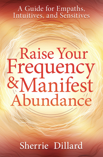 Raise Your Frequency & Manifest Abundance
