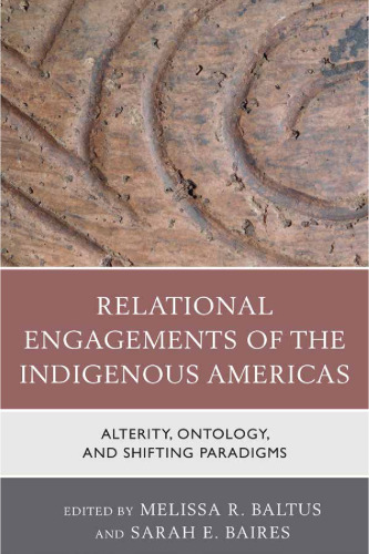 Relational Engagements of the Indigenous Americas: Alterity, Ontology, and Shifting Paradigms