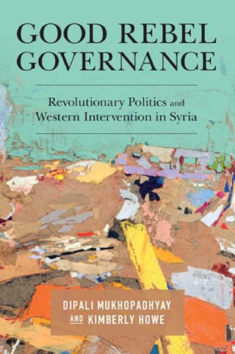 Good Rebel Governance: Revolutionary Politics and Western Intervention in Syria