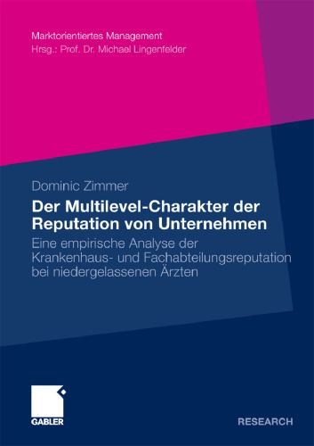 Der Multilevel-Charakter der Reputation von Unternehmen: Eine empirische Analyse der Krankenhaus- und Fachabteilungsreputation bei niedergelassenen Arzten